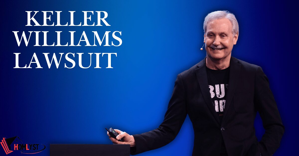 Keller Williams Lawsuit: Its Allegations and Structures, Agreements and Financial Implications, Impact on the Real Estate Industry, Regulatory Developments, and More Info