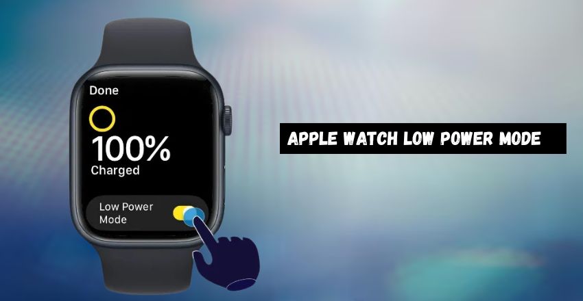 Apple Watch Low Power Mode: Mastering Advanced Battery Optimization For Maximum Efficiency, Extended Performance, And Seamless Smartwatch Experience